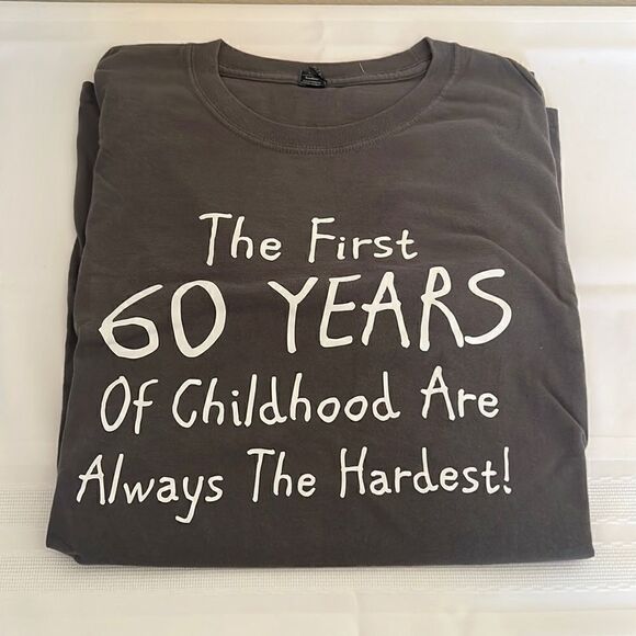 Men's "The First 60 Years of Childhood are Always the Hardest" T-Shirt Size 2XL - Picture 1 of 4